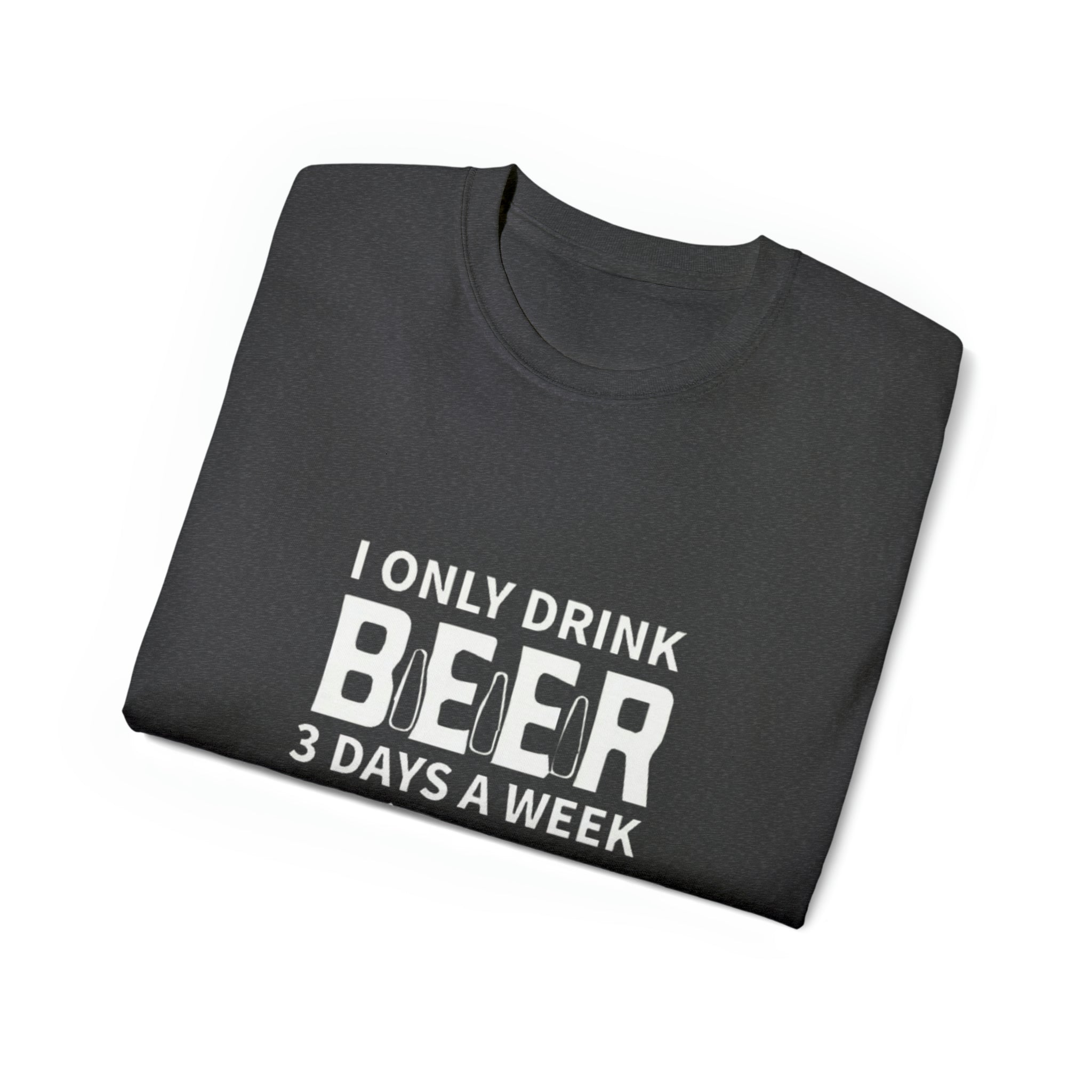 I Only Drink Beer 3 Days a Week- Unisex Ultra Cotton T-Shirt - Creations by Chris and Carlos